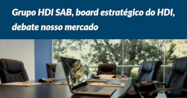 Grupo HDI SAB, board estratégico do HDI, debate nosso mercado